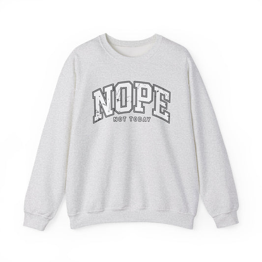 Nope Not Today Crewneck Sweatshirt