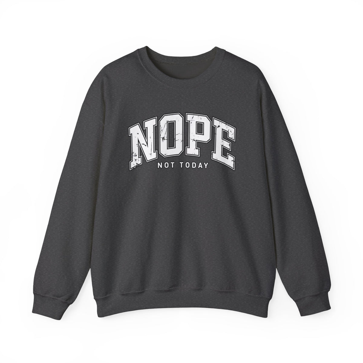 Nope Not Today Crewneck Sweatshirt