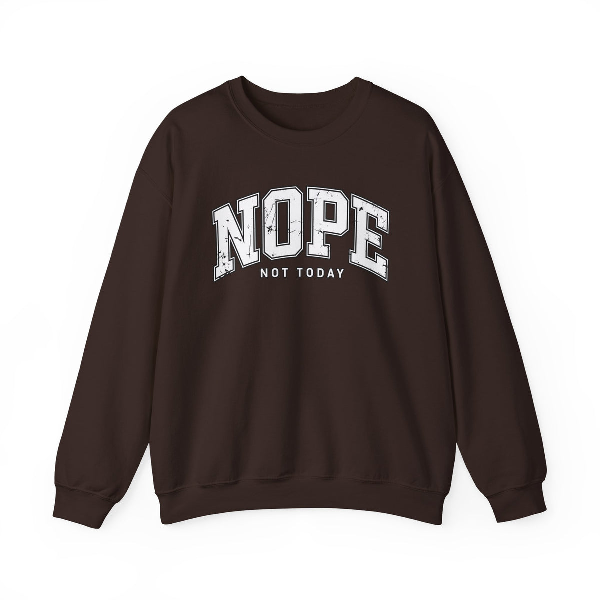 Nope Not Today Crewneck Sweatshirt