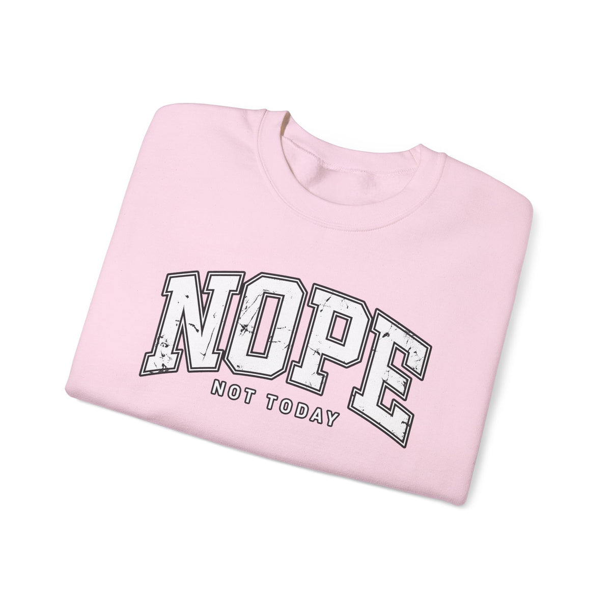 Nope Not Today Crewneck Sweatshirt