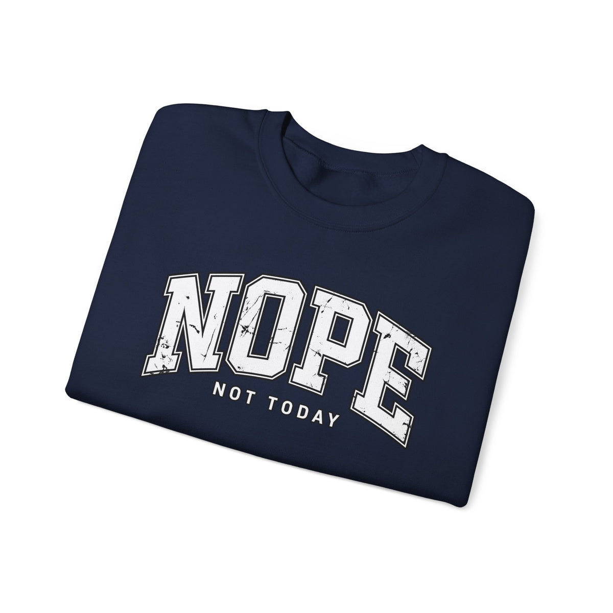 Nope Not Today Crewneck Sweatshirt