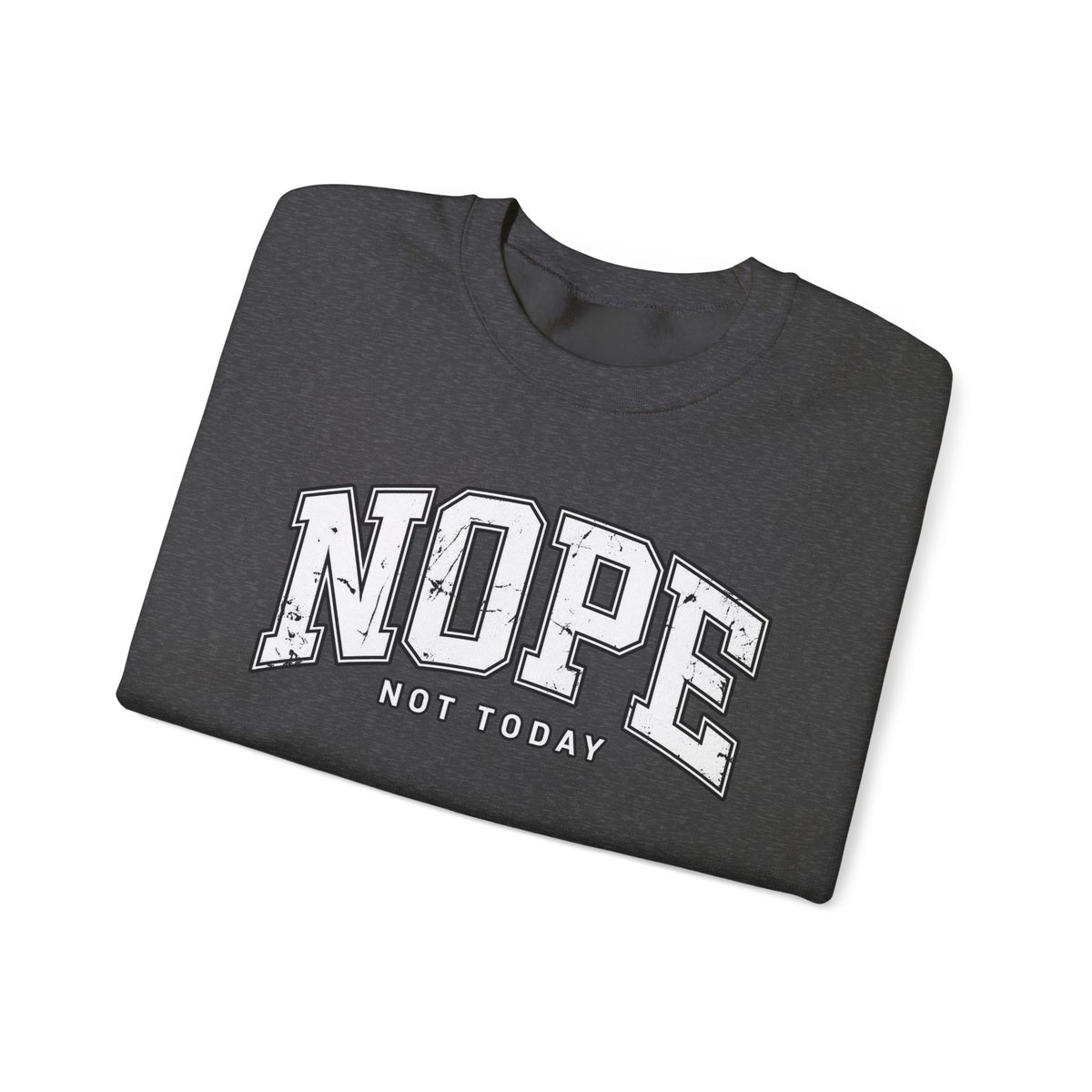 Nope Not Today Crewneck Sweatshirt