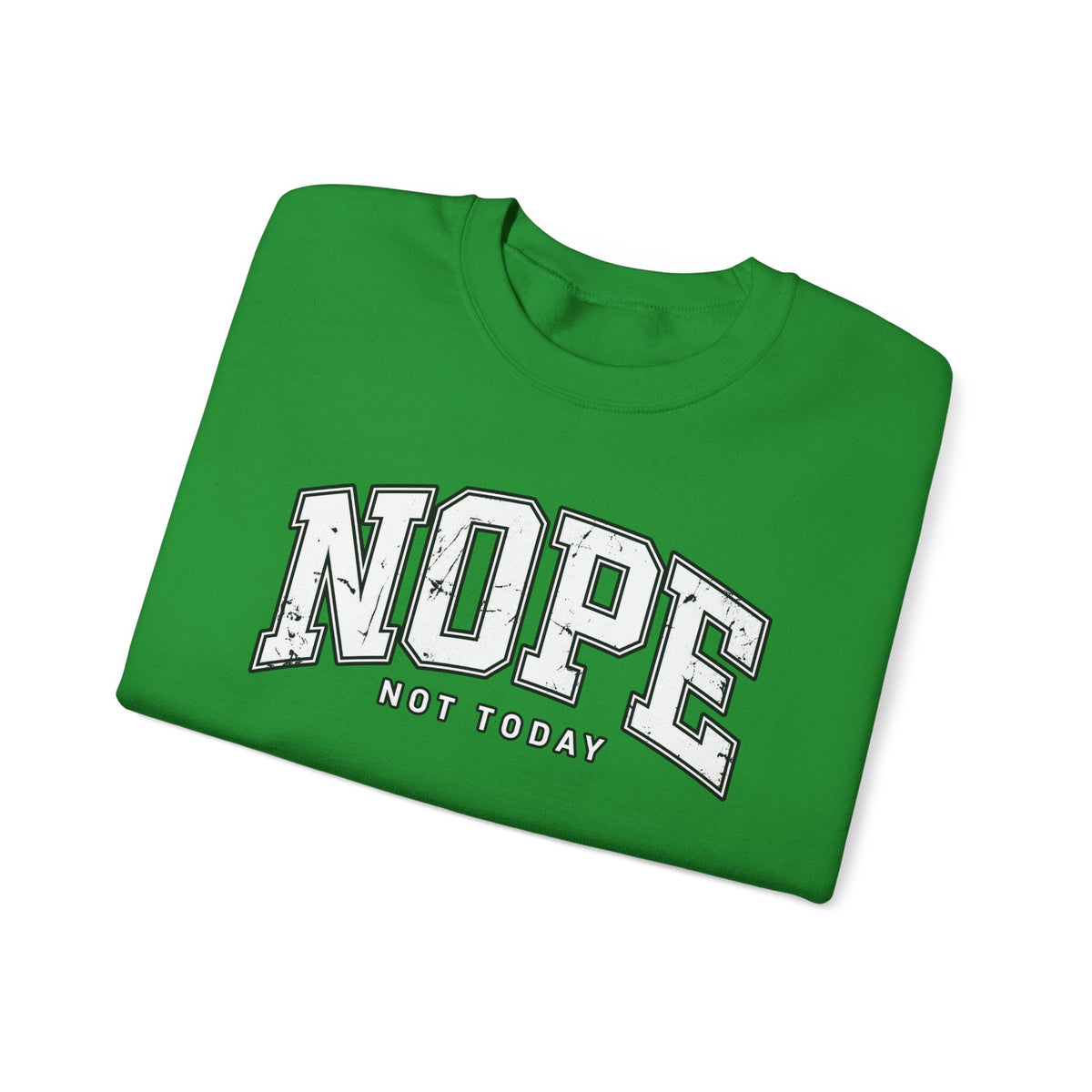 Nope Not Today Crewneck Sweatshirt