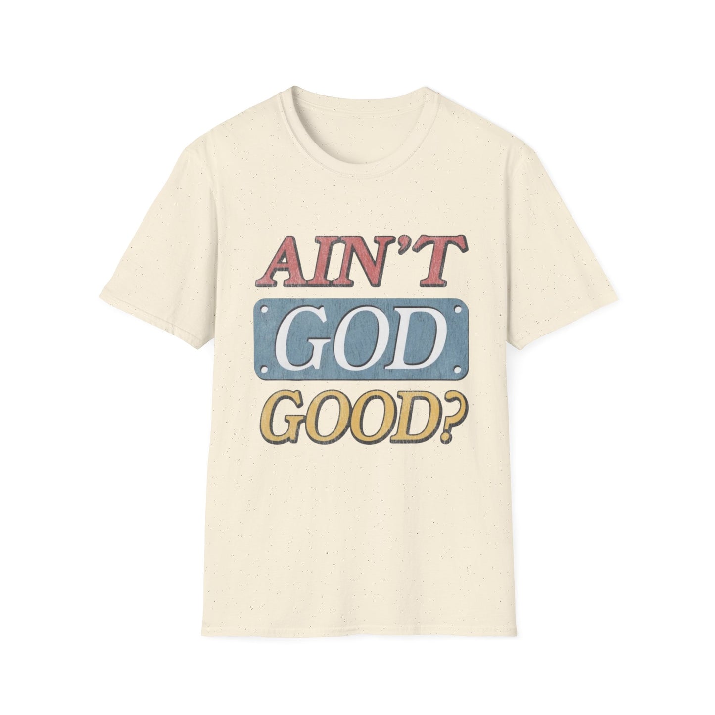 Ain't God Good? T-Shirt — Vintage Gospel Faith Tee