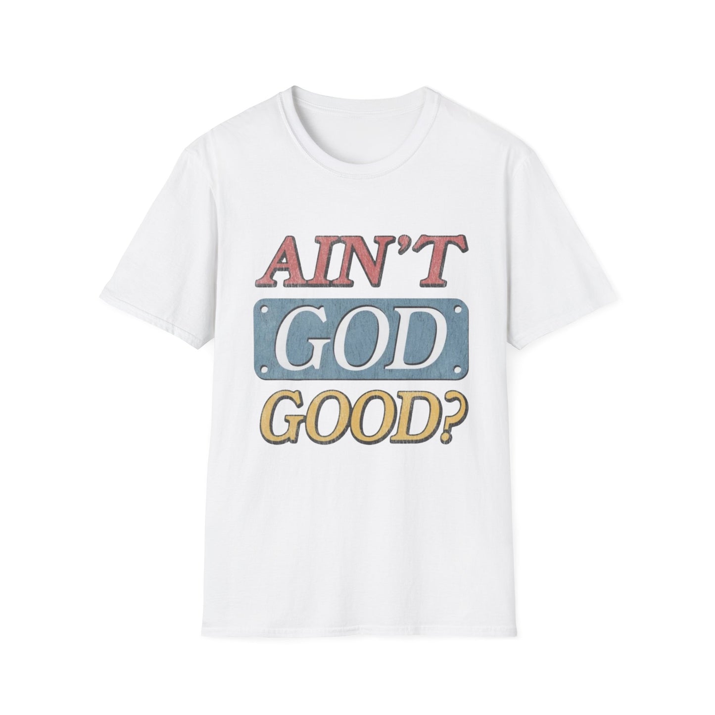 Ain't God Good? T-Shirt — Vintage Gospel Faith Tee