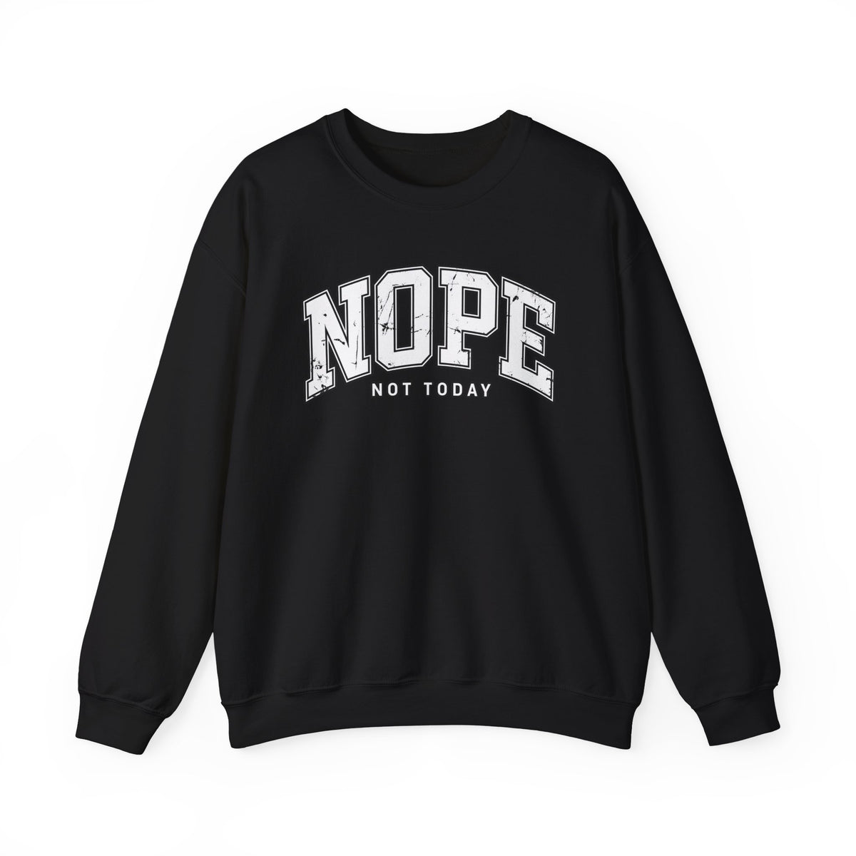 Nope Not Today Crewneck Sweatshirt