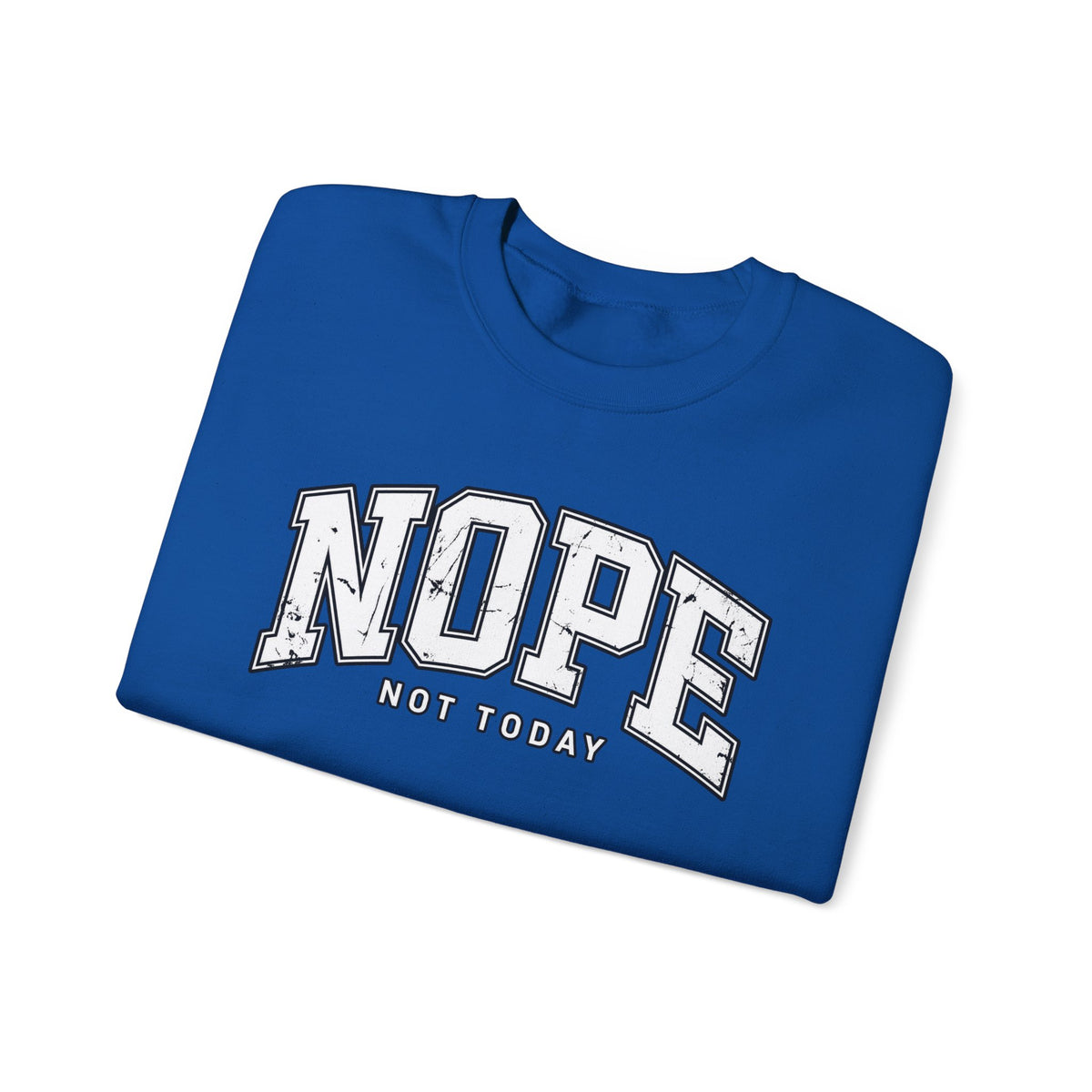 Nope Not Today Crewneck Sweatshirt