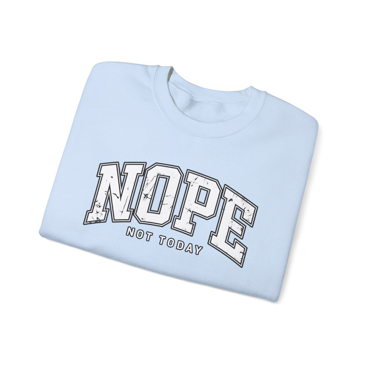 Nope Not Today Crewneck Sweatshirt