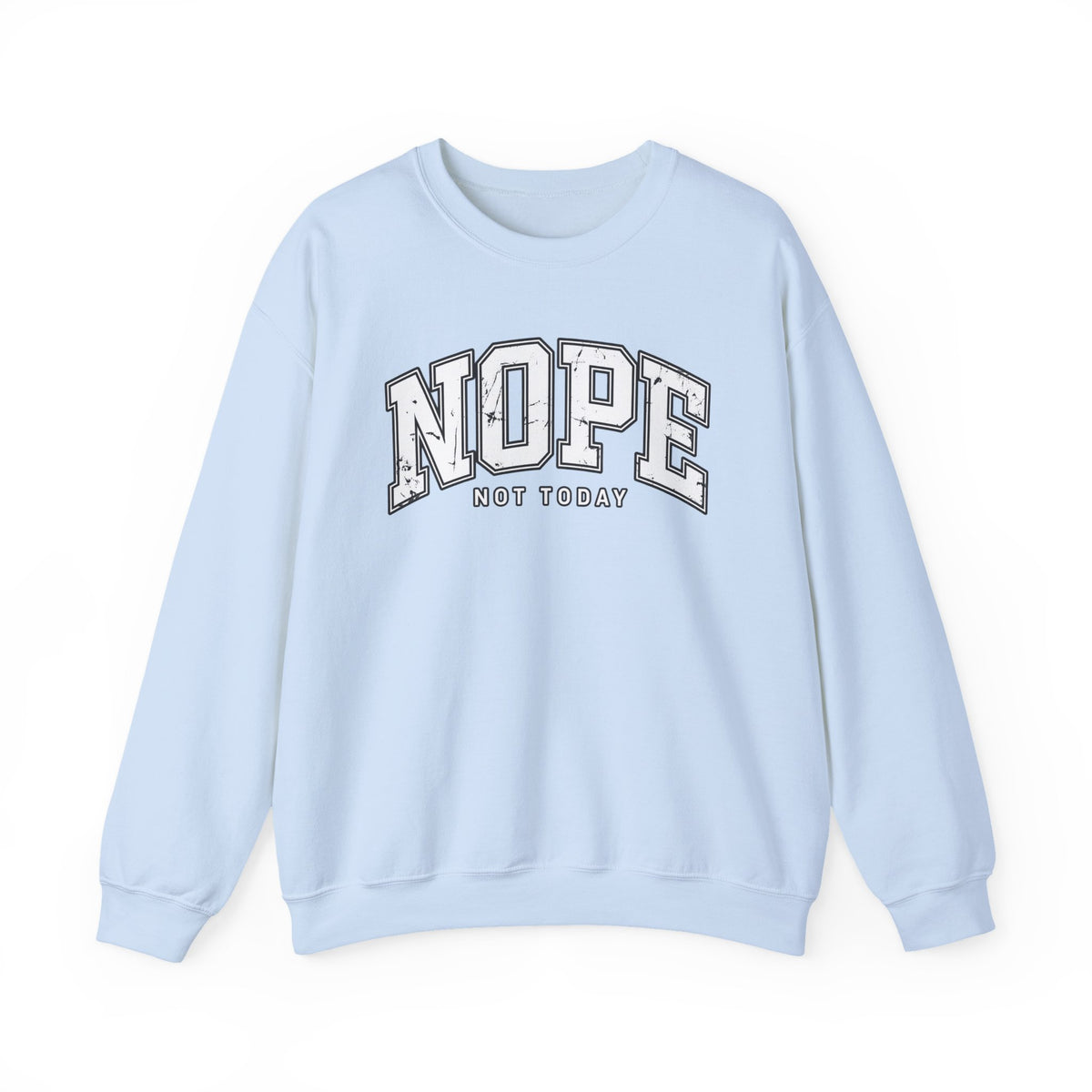 Nope Not Today Crewneck Sweatshirt
