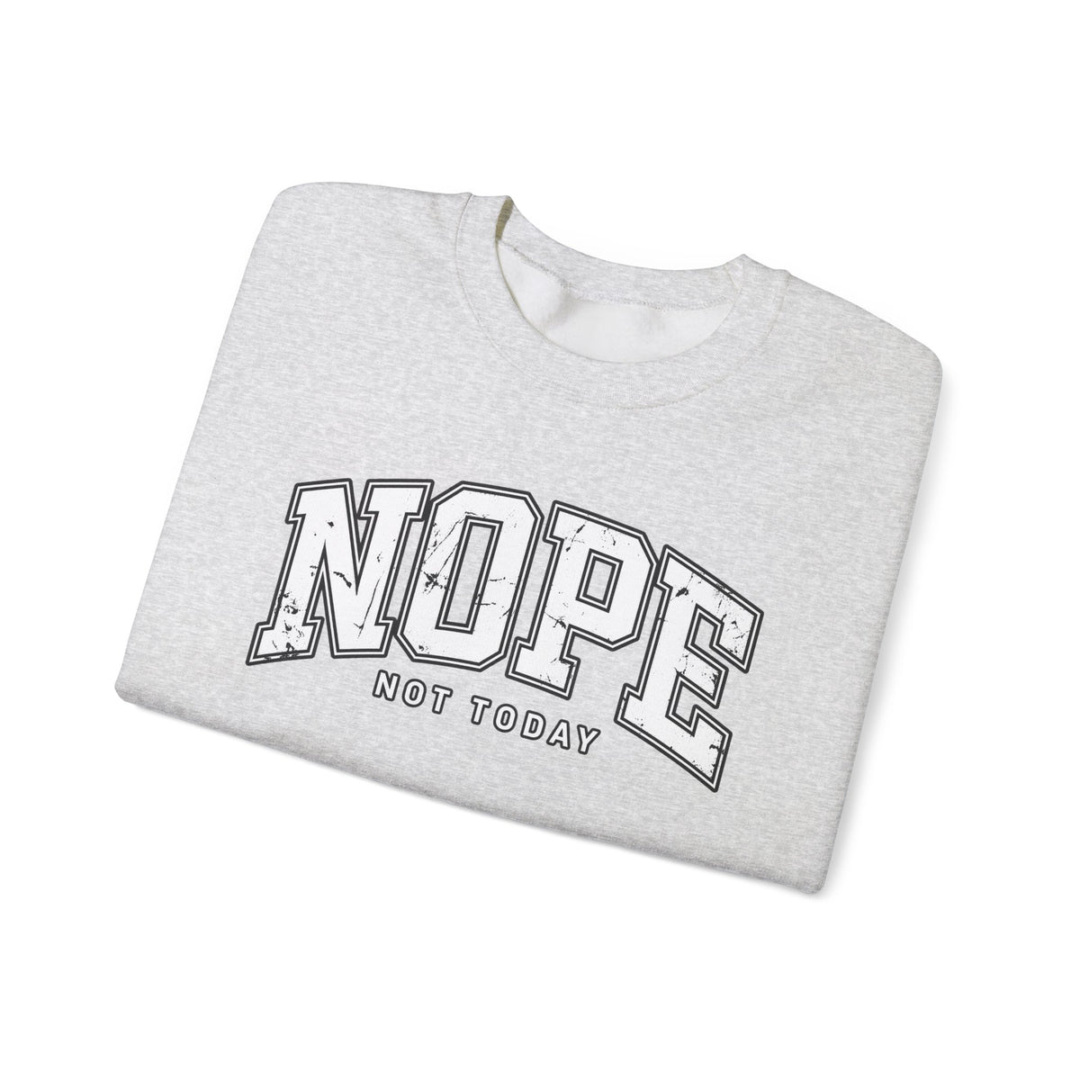 Nope Not Today Crewneck Sweatshirt